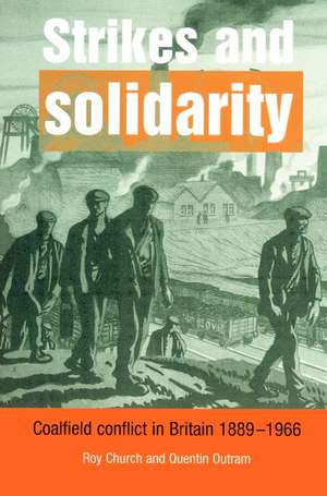 Strikes and Solidarity: Coalfield Conflict in Britain, 1889–1966 de Roy Church