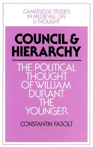 Council and Hierarchy: The Political Thought of William Durant the Younger de Constantin Fasolt