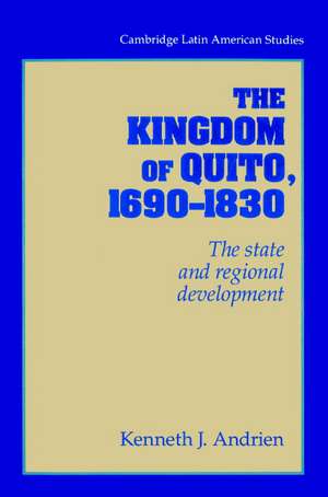 The Kingdom of Quito, 1690–1830: The State and Regional Development de Kenneth J. Andrien