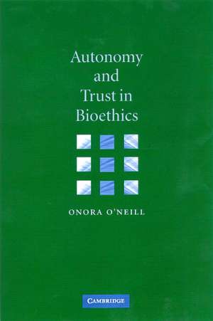 Autonomy and Trust in Bioethics de Onora O'Neill