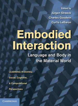 Embodied Interaction: Language and Body in the Material World de Jürgen Streeck PhD