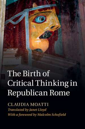 The Birth of Critical Thinking in Republican Rome de Claudia Moatti