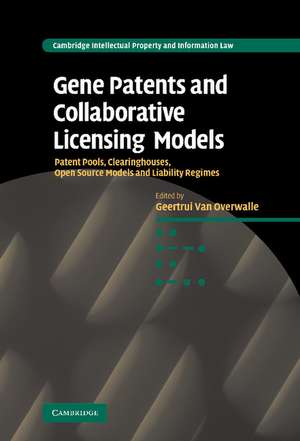 Gene Patents and Collaborative Licensing Models: Patent Pools, Clearinghouses, Open Source Models and Liability Regimes de Geertrui van Overwalle