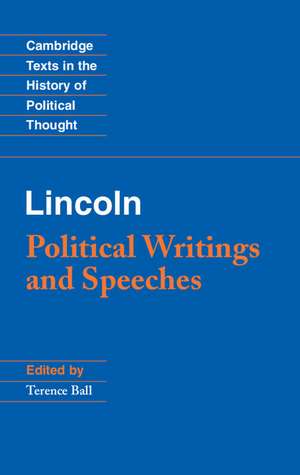 Lincoln: Political Writings and Speeches de Terence Ball