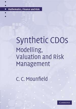 Synthetic CDOs: Modelling, Valuation and Risk Management de C. C. Mounfield