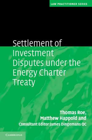 Settlement of Investment Disputes under the Energy Charter Treaty de Thomas Roe