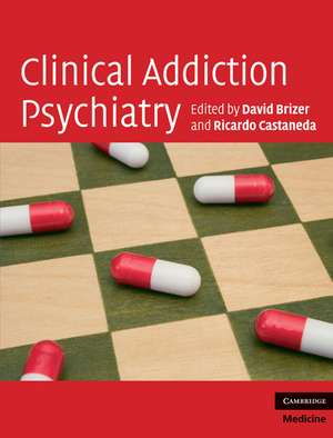 Clinical Addiction Psychiatry de David Brizer MD