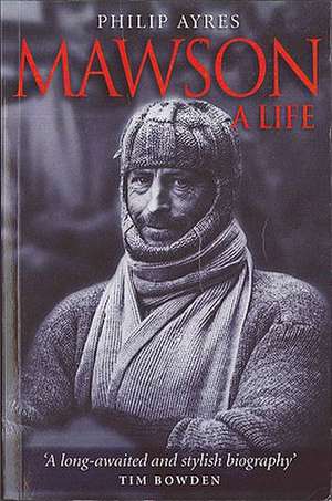 Mawson: A Life de Philip Ayres