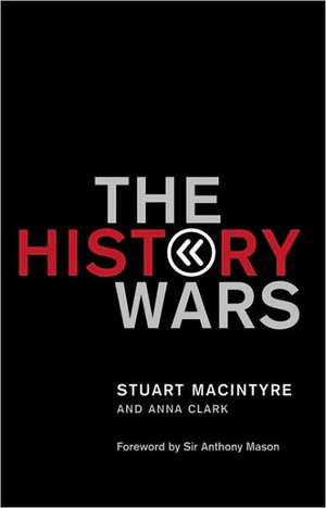 The History Wars de Stuart Macintyre