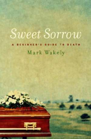 Sweet Sorrow de Mark Wakely