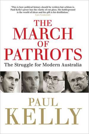 The March of Patriots: The Struggle for Modern Australia de Paul Kelly