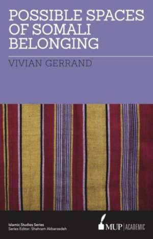 ISS 21 Possible Spaces of Somali Belonging de Vivian Gerrand