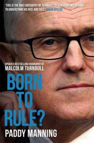 Born to Rule? de Paddy Manning