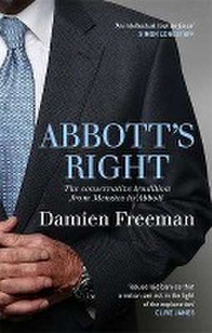 Abbott's Right: The Conservative Tradition from Menzies to Abbott de Damien Freeman