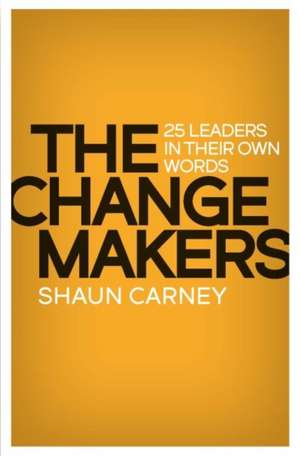 The Change Makers de Shaun Carney