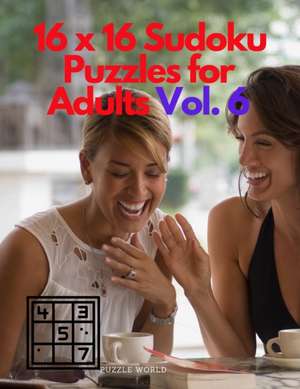 16 x 16 Sudoku Puzzles for Adults Vol. 6 de Puzzle World