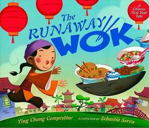 The Runaway Wok: A Chinese New Year Tale de Ying Chang Compestine