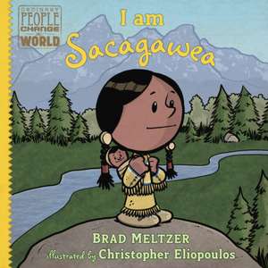 I Am Sacagawea de Brad Meltzer