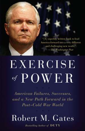 Exercise of Power de Robert M. Gates