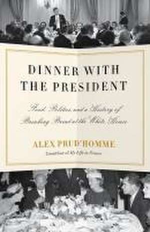 Dinner with the President de Alex Prud'Homme