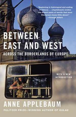 Between East and West de Anne Applebaum