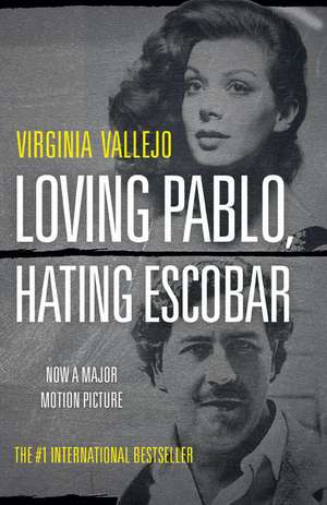 Loving Pablo, Hating Escobar de Virginia Vallejo