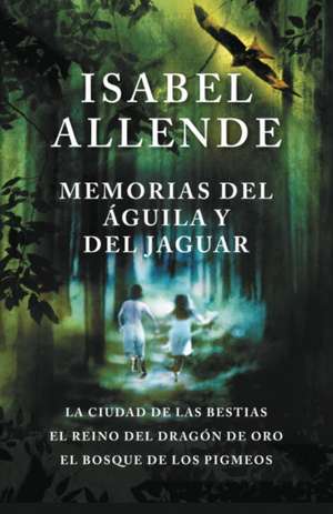 Memorias del Aguila y El Jaguar de Isabel Allende