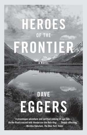 Heroes of the Frontier de David Eggers