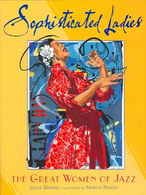 Sophisticated Ladies: The Great Women of Jazz de Leslie Gourse