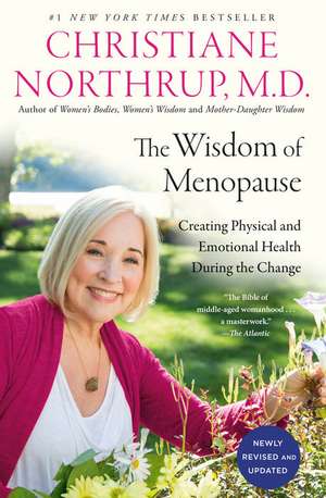 The Wisdom of Menopause (4th Edition): Creating Physical and Emotional Health During the Change de Christiane Northrup