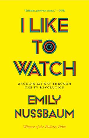 I Like to Watch de Emily Nussbaum