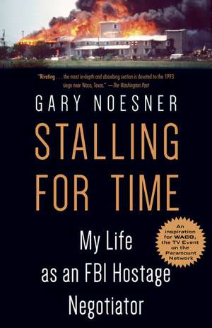 Stalling for Time de Gary Noesner