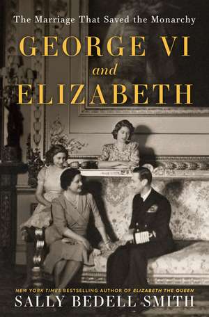 George VI and Elizabeth de Sally Bedell Smith