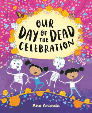 Our Day of the Dead Celebration de Ana Aranda