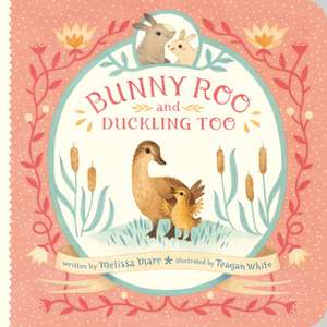 Bunny Roo and Duckling Too de Melissa Marr