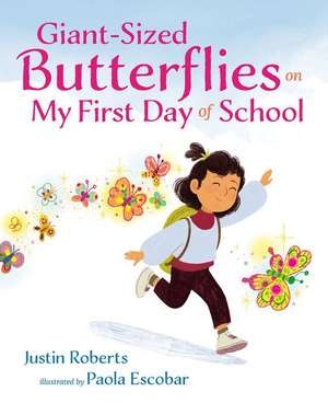 Giant-Sized Butterflies on My First Day of School de Justin Roberts