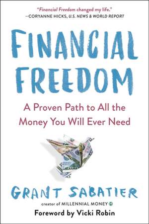 Financial Freedom: A Proven Path to All the Money You Will Ever Need de Grant Sabatier