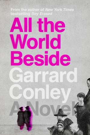 All the World Beside de Garrard Conley