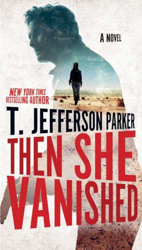 Then She Vanished de T. Jefferson Parker