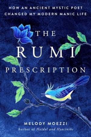 The Rumi Prescription de Melody Moezzi