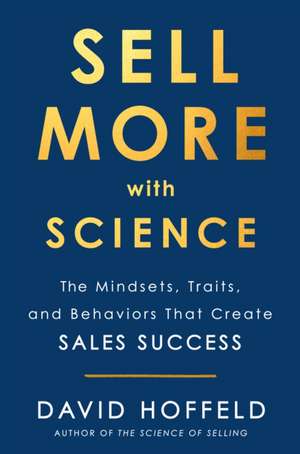 Sell More with Science de David Hoffeld