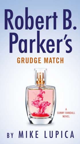 Robert B. Parker's Grudge Match de Mike Lupica