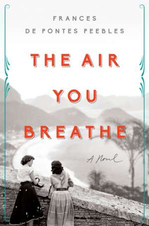 The Air You Breathe de Frances de Pontes Peebles