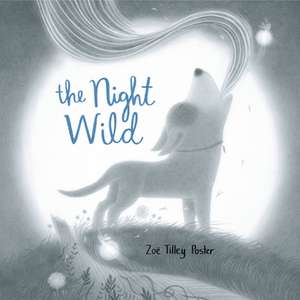 The Night Wild de Zoë Tilley Poster