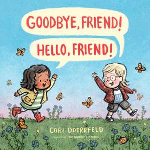 Goodbye, Friend! Hello, Friend! de Cori Doerrfeld