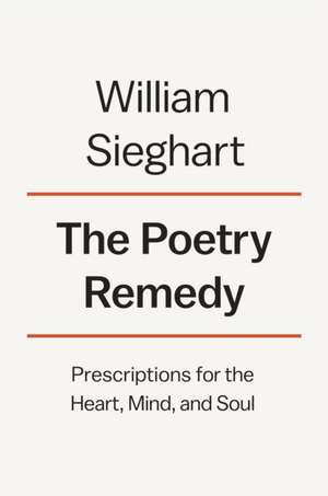 The Poetry Remedy de William Sieghart