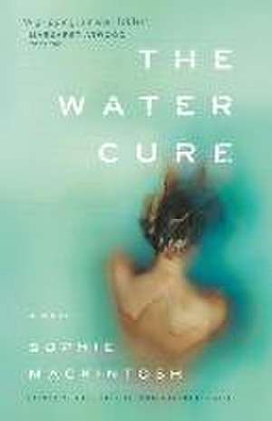 The Water Cure de Sophie Mackintosh