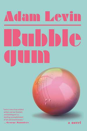 Bubblegum de Adam Levin