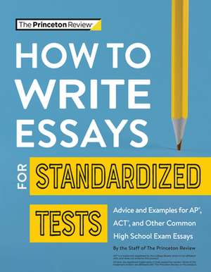 How to Write Essays for Standardized Tests de The Princeton Review