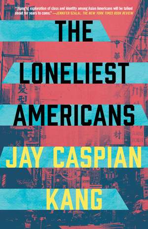 The Loneliest Americans de Jay Caspian Kang